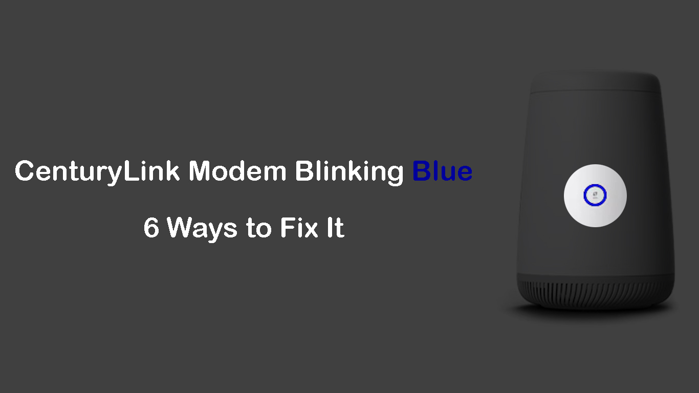 6 Quick Fixes for Your CenturyLink Modem's Blinking Blue Light Problem